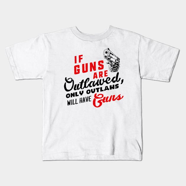 If guns are ourlawed (black) Kids T-Shirt by nektarinchen